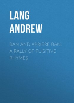 Книга "Ban and Arriere Ban: A Rally of Fugitive Rhymes" – Andrew Lang