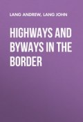 Highways and Byways in the Border (Andrew Lang, John Lang)