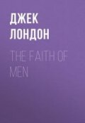 The Faith of Men (Лондон Джек)