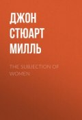 The Subjection of Women (Джон Стюарт Милль, Джон Милль)