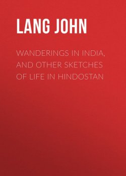Книга "Wanderings in India, and Other Sketches of Life in Hindostan" – John Lang