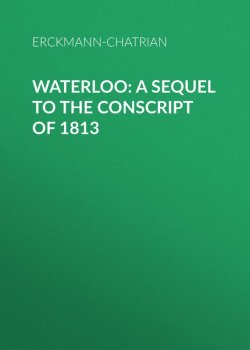 Книга "Waterloo: A sequel to The Conscript of 1813" – Erckmann-Chatrian