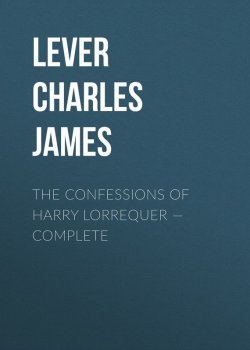 Книга "The Confessions of Harry Lorrequer – Complete" – Charles Lever