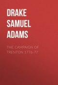 The Campaign of Trenton 1776-77 (Samuel Drake)