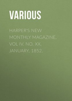 Книга "Harper's New Monthly Magazine, Vol IV. No. XX. January, 1852." – Various