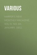 Harper's New Monthly Magazine, Vol IV. No. XX. January, 1852. (Various)