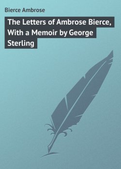 Книга "The Letters of Ambrose Bierce, With a Memoir by George Sterling" – Ambrose Bierce