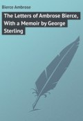 The Letters of Ambrose Bierce, With a Memoir by George Sterling (Ambrose Bierce)