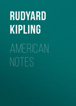 Книга "American Notes" – Редьярд Киплинг