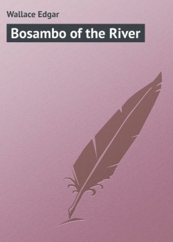 Книга "Bosambo of the River" – Edgar  Wallace, Edgar Wallace