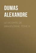 Le vicomte de Bragelonne, Tome III. (Дюма Александр)