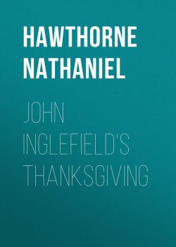 Книга "John Inglefield's Thanksgiving" – Натаниель Готорн, Nathaniel  Hawthorne