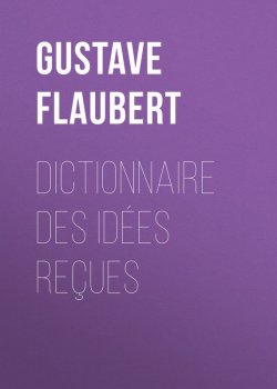 Книга "Dictionnaire des idées reçues" – Гюстав Флобер, Gustave Flaubert
