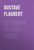 Dictionnaire des idées reçues (Gustave Flaubert, Гюстав Флобер)