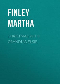 Книга "Christmas with Grandma Elsie" – Martha Finley