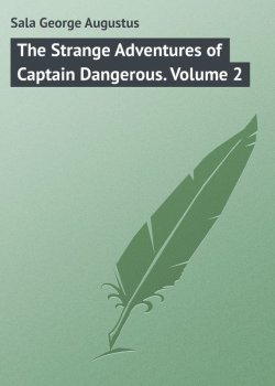 Книга "The Strange Adventures of Captain Dangerous. Volume 2" – George Sala
