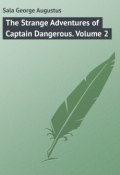 The Strange Adventures of Captain Dangerous. Volume 2 (George Sala)