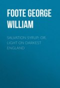Salvation Syrup; Or, Light On Darkest England (George Foote)
