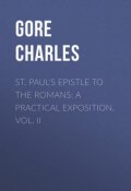 St. Paul's Epistle to the Romans: A Practical Exposition. Vol. II (Charles Gore)