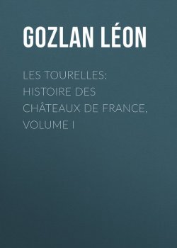 Книга "Les Tourelles: Histoire des châteaux de France, volume I" – Léon Gozlan