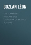 Les Tourelles: Histoire des châteaux de France, volume I (Léon Gozlan)