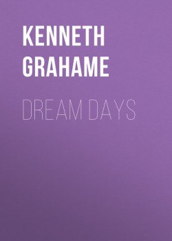 Книга "Dream Days" – Kenneth  Grahame, Kenneth Grahame