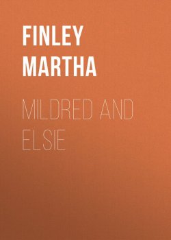 Книга "Mildred and Elsie" – Martha Finley