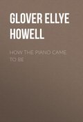 How the Piano Came to Be (Ellye Glover)