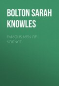 Famous Men of Science (Sarah Bolton)