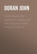 Their Majesties' Servants. Annals of the English Stage (Volume 3 of 3) (John Doran)