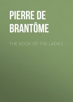 Книга "The book of the ladies" – Pierre de Bourdeille de Brantôme, Pierre Brantome