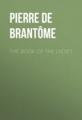 The book of the ladies (Pierre de Bourdeille de Brantôme, Pierre Brantome)