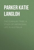 The Euahlayi Tribe: A Study of Aboriginal Life in Australia (Katie Parker)