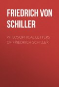 Philosophical Letters of Friedrich Schiller (Friedrich von Schiller, Фридрих Шиллер)