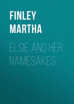 Книга "Elsie and Her Namesakes" – Martha Finley