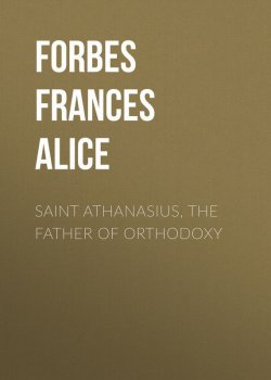 Книга "Saint Athanasius, the Father of Orthodoxy" – Frances Forbes