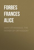 Saint Athanasius, the Father of Orthodoxy (Frances Forbes)
