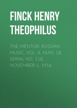 Книга "The Mentor: Russian Music, Vol. 4, Num. 18, Serial No. 118, November 1, 1916" – Henry Finck