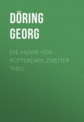 Die Mumie von Rotterdam, Zweiter Theil (Georg Döring)