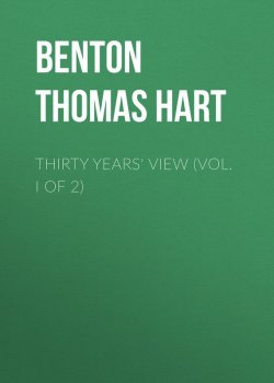 Книга "Thirty Years' View (Vol. I of 2)" – Thomas Benton