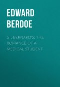 St. Bernard's: The Romance of a Medical Student (Edward Berdoe)