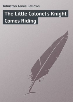 Книга "The Little Colonel's Knight Comes Riding" – Annie Johnston