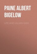 Life and Lillian Gish (Albert Paine)