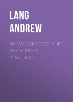 Книга "Sir Walter Scott and the Border Minstrelsy" – Andrew Lang