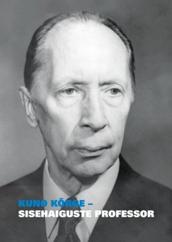 Книга "Kuno Kõrge - sisehaiguste professor" – Margus Rosenberg