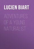 Adventures of a Young Naturalist (Lucien Biart)