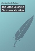The Little Colonel's Christmas Vacation (Annie Johnston)