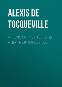 Книга "American Institutions and Their Influence" – Alexis de Tocqueville