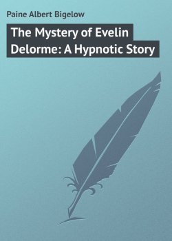 Книга "The Mystery of Evelin Delorme: A Hypnotic Story" – Albert Paine