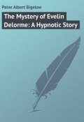 The Mystery of Evelin Delorme: A Hypnotic Story (Albert Paine)